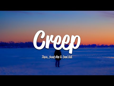 ILYAA, Yusuf Alev, Dani Vidi - Creep (Lyrics)