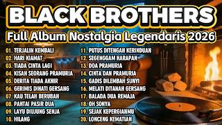 Download lagu BLACK BROTHERS | Full Album Nostalgia Legendaris 2026 🎶 Lagu Kenangan Paling Dicari Sepanjang Masa! mp3