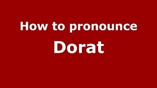 How to pronounce Dorat