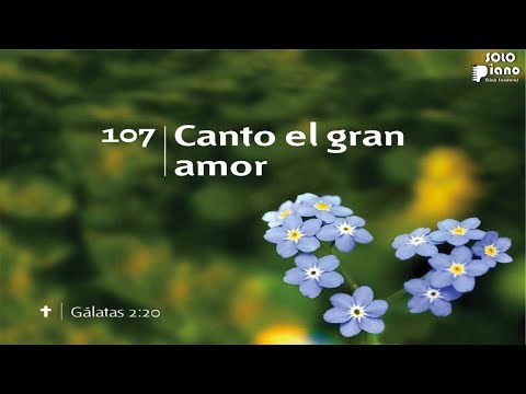 HIMNO 107 - Canto el gran amor - NUEVO HIMNARIO ADVENTISTA - SOLO PIANO