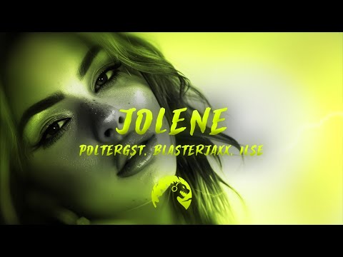 POLTERGST, Blasterjaxx, ILSE - Jolene
