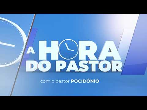 A HORA DO PASTOR AO VIVO