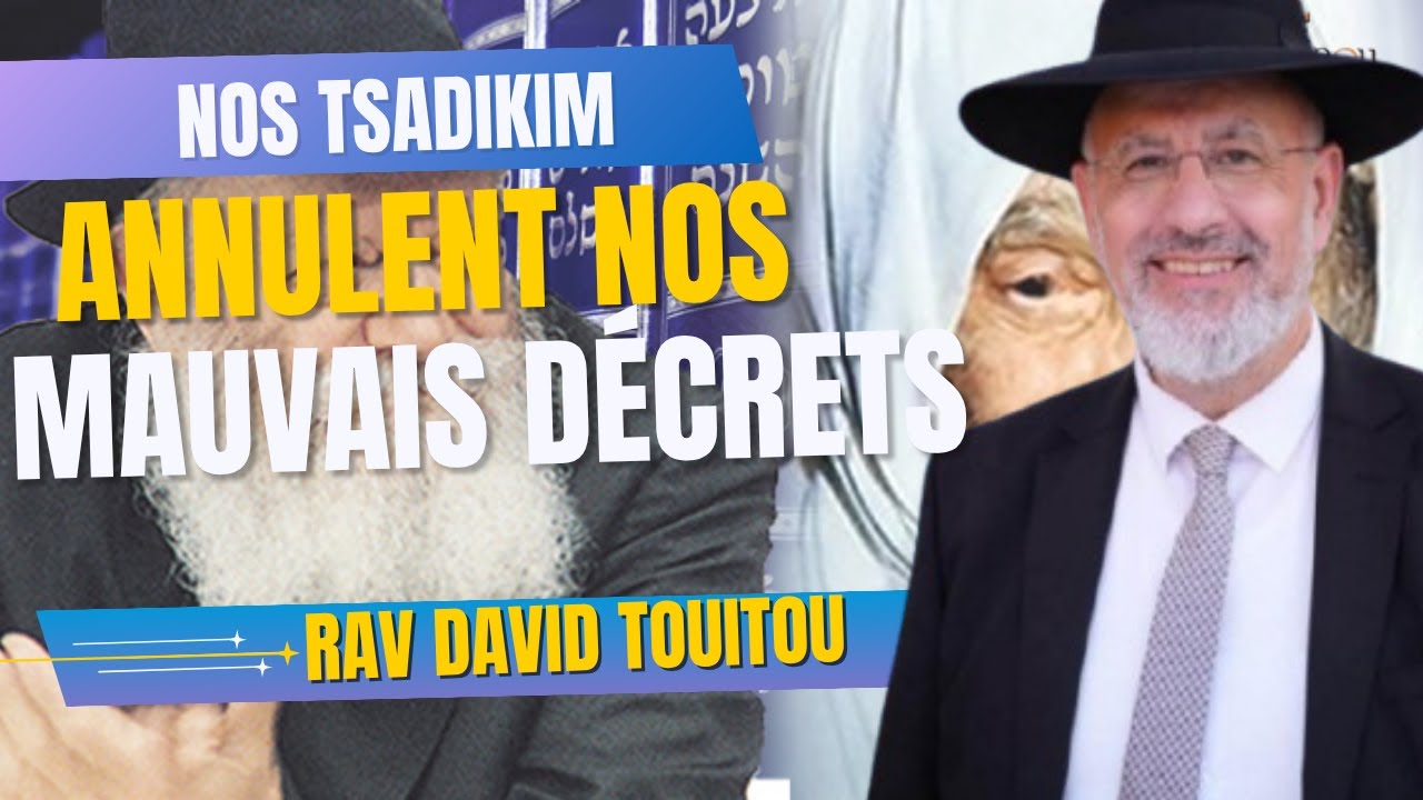 Nos tsadikim annulent nos mauvais décrets