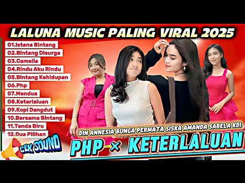 FULL ALBUM LALUNA MUSIC VIRAL 2025 | PHP × KETERLALUAN - DIN ANNESIA, SISKA AMANDA, BUNGA PERMATA