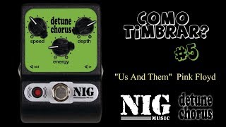 Video thumbnail for Nig Detune Chorus - Pink Floyd "Us And Them" by Loucos por Pedais