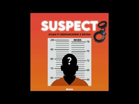 Nyjah ft Redpunchdrip X Devon - SUSPECT