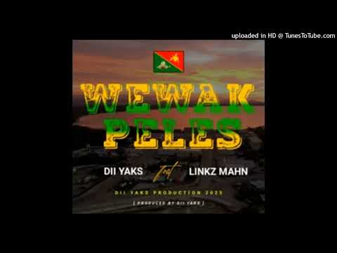 Wewak Peles🎶 Dii Yaks ft. Linkz Mahn Png