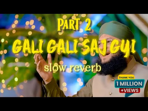 Gali Gali Saj Gayi Part 2 [slowed reverb]- Rabi Ul Awal Milad Naat 2024 - Hafiz Tahir Qadri