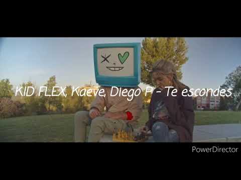 KID FLEX, Kaeve, Diego P - Te escondes (letra/lyrics) 🎶🎶