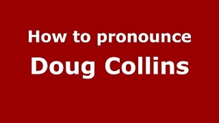 How to pronounce Doug Collins