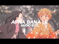Apna Bana Le Arijit Singh Edit Audio