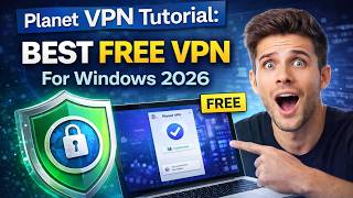 Planet VPN Tutorial: Best Free VPN For Windows 2026