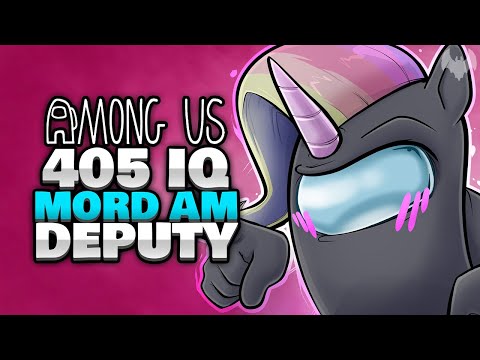 405 IQ MORD AM DEPUTY 🤠 - ♠ Among Us ♠
