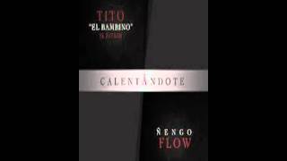 Calentandote Tito El Bambino ft Ñengo Flow