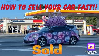 How To Sell Your Car Fast!!!!