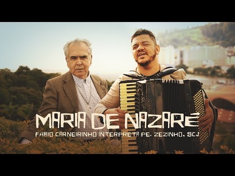 Fábio Carneirinho e Pe. Zezinho, scj - Maria de Nazaré