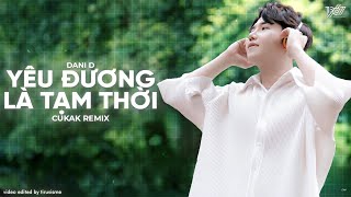 Yêu Đương Là Tạm Thời - Dani D「Cukak Remix」/ Audio Lyrics Video
