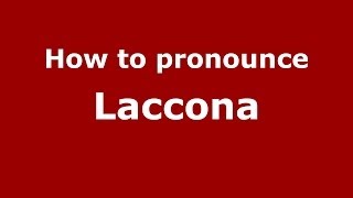 How to pronounce Laccona