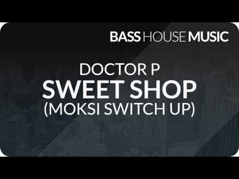 Doctor P - Sweet Shop (Moksi Switch Up)