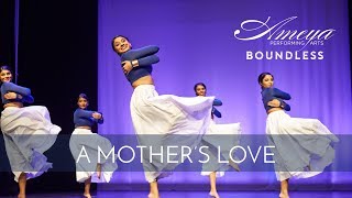 Ameya Performing Arts | A Mother&#39;s Love | Contemporary Classical Indian Dance