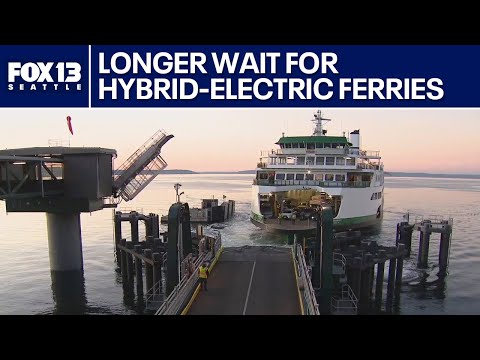 Longer wait for new WA hybrid-electric ferries | FOX 13 Seattle