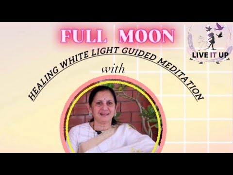 Full Moon Healing - White Light Meditation by Renowned Pranic Healer Padmini Ramesh