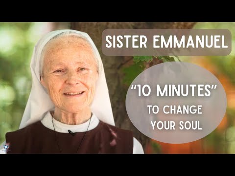 SISTER EMMANUEL “10 minutes to change your soul ”
