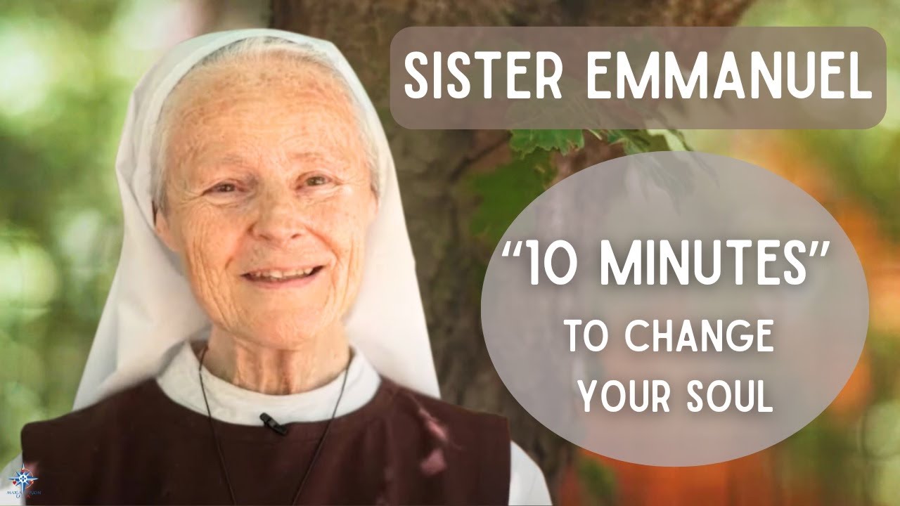 SISTER EMMANUEL “10 minutes to change your soul ”