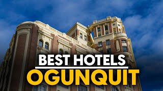 Best Hotels In Ogunquit, Usa - Top 5 Picks For Any Budget