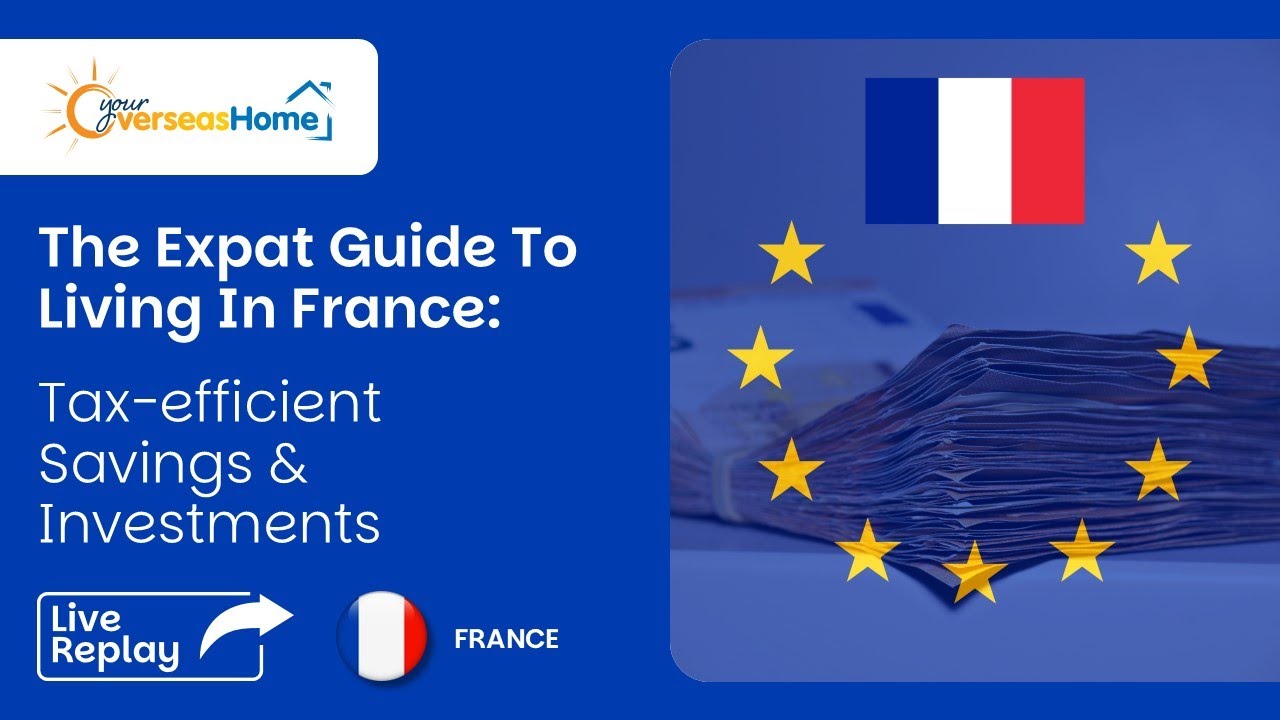 The Expat Guide To Living In France: Tax-efficient Savings & Investments