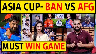 🔴ASIA CUP- BAN VS AFG- MUST WIN MATCH! WHO WILL