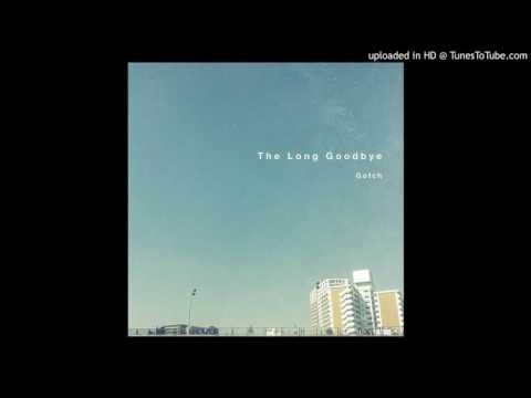 Gotch - The Long Goodbye (P's O-parts Remix)