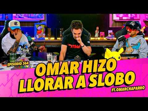 Episodio 364 - Omar hizo llorar a Slobo Ft.omarchaparro