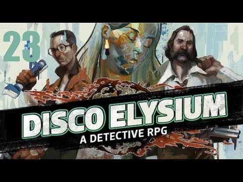 Let's Play Disco Elysium - Part 23