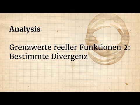 Analysis: Grenzwerte reeller Funktionen 2: bestimmte Divergenz