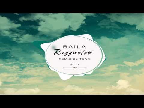 DJ TONA - BAILA REGGAETON (PERREO NEW)