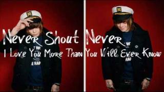 Never Shout Never - I Love You More Than You Will Ever Know (Lyrics In Description)