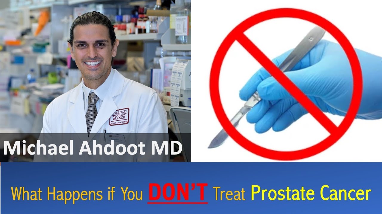 What Happens if You Don't Treat Prostate Cancer? with Dr. Michael Ahdoot