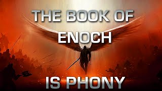 The Book Of Enoch Is Phony