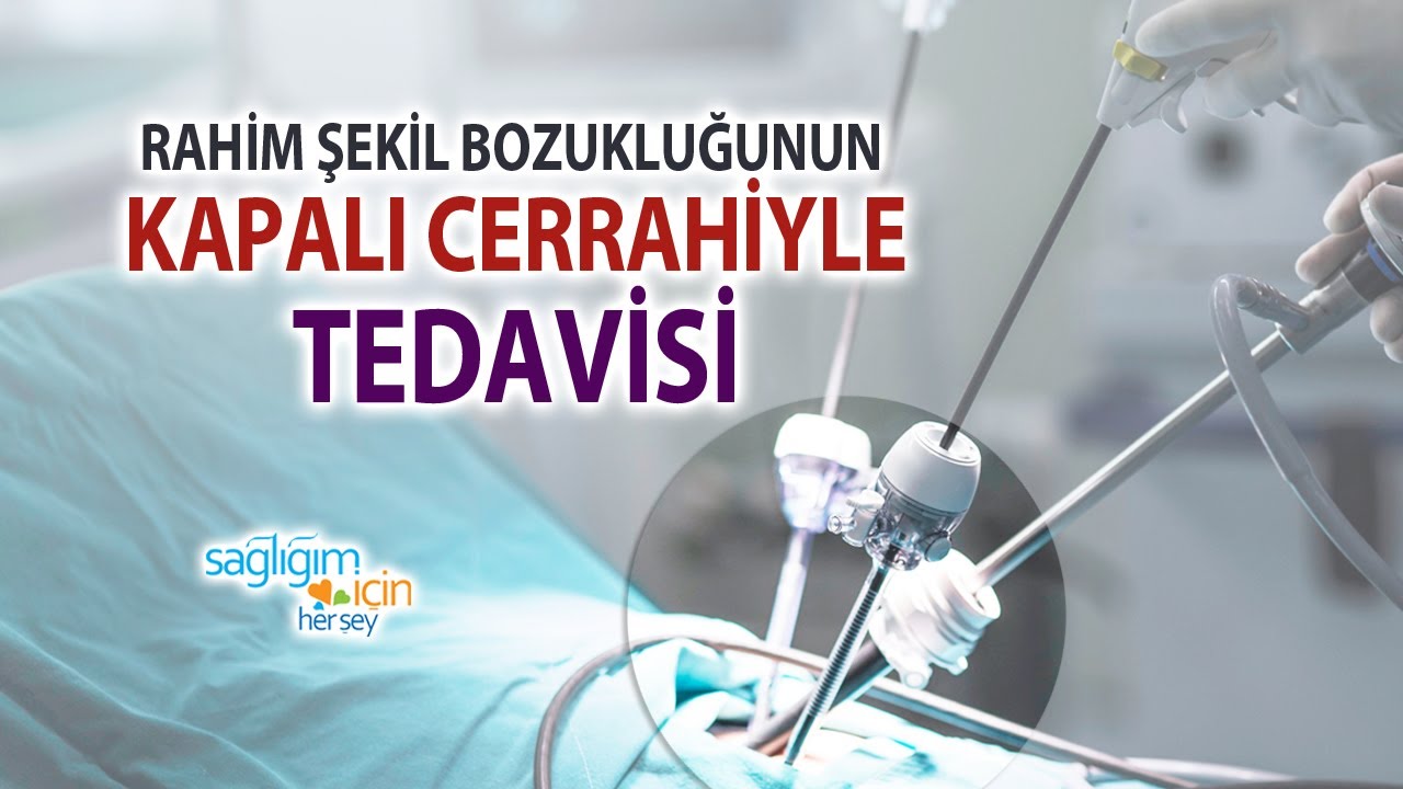 Rahim Şekil Bozukluğunun Kapalı Cerrahi ile Tedavisi