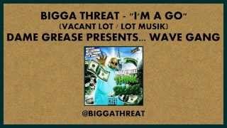Bigga Threat - I'm A Go