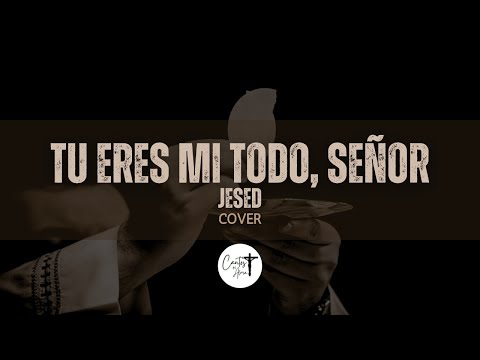 Tu eres mi todo, Señor - Jesed (Cover - Cantos del Alma)