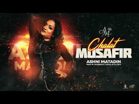 CHALAT MUSAFIR - ASHNI MATADIN [official audio 2024]