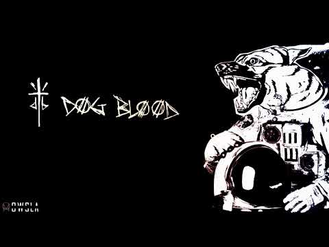 Dog Blood - Abuse (Remake)