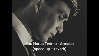 Download lagu KAU HARUS TERIMA - ARMADA (speed up   reverb) Terbaik mp3