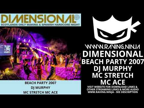 Dimensional 2007 Beach Party Dj Murphy MC Stretch MC Ace makina happy hardcore the new monkey tnm