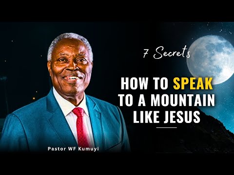 Learn these 7 Secrets on How to Speak to a Mountain like Jesus | PAstor WF Kumuyi