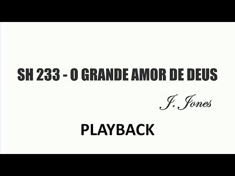 PLAYBACK SH 233 - O GRANDE AMOR DE DEUS (SALMOS E HINOS)