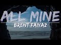 Brent Faiyaz - ALL MINE (Clean) (Lyrics) - Full Audio, 4k Video