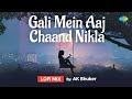 Gali Mein Aaj Chand LoFi Chill Mix AK Bhuker Alka Yagnik Bollywood LoFi Song Slowed And Reverb